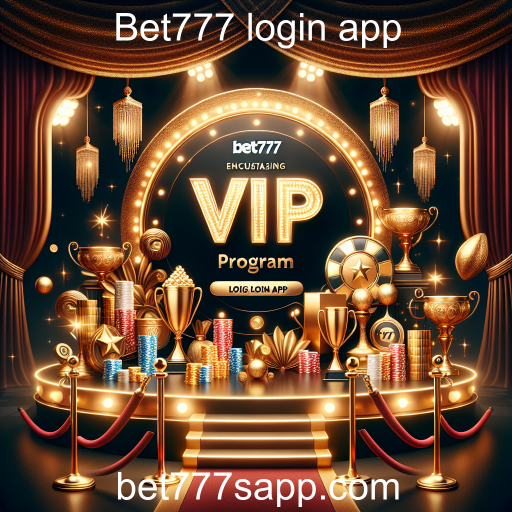 Descubra o Programa VIP do Bet777 login app: Benefícios Exclusivos e Recompensas